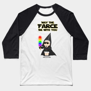 May The Farce Be With You Baseball T-Shirt